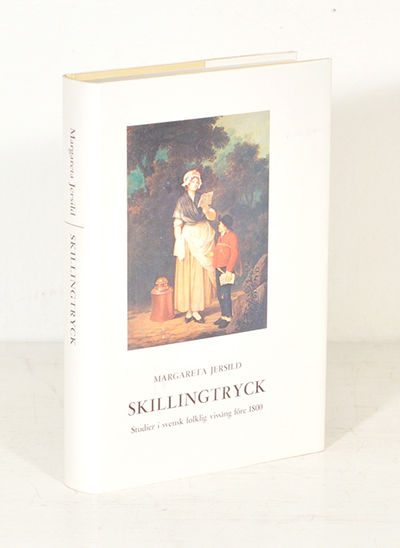 Skillingtryck, studier i svensk folklig vissång…
