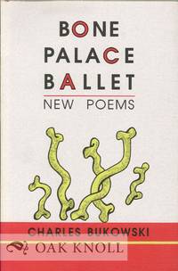 BONE PALACE BALLET by Charles Bukowski - 1997 - from Oak Knoll Books/Oak Knoll Press (SKU: 127228)