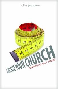 God Size Your Church : Maximizing Your Impact
