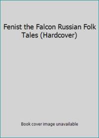 Fenist the Falcon Russian Folk Tales (Hardcover)