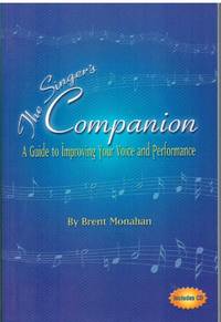 THE SINGER'S COMPANION A Guide to Improving Your Voice and Performance