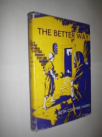 The Better Way by Harris Beth Coombe - First Edition - 1949 - from Flashbackbooks (SKU: biblio2443 F22473)