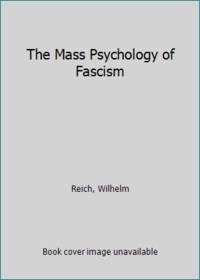 The Mass Psychology of Fascism by Reich, Wilhelm - 1970