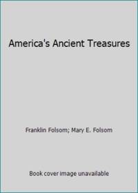 America&#039;s Ancient Treasures by Mary E. Folsom; Franklin Folsom - 1983