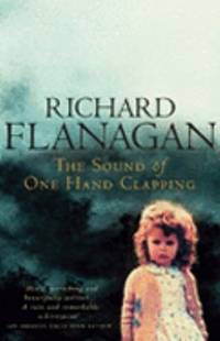 The Sound of One Hand Clapping by Flanagan, Richard - 1998