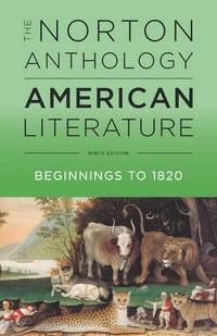 The Norton Anthology of American Literature - Vol A: Beginnings to 1820