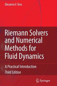 Riemann Solvers and Numerical Methods for Fluid Dynamics : A Practical Introduction