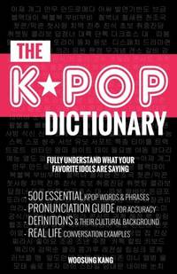 The KPOP Dictionary: 500 Essential Korean Slang Words and Phrases Every KPOP Fan Must Know