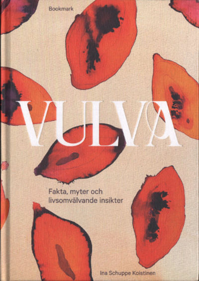 VULVA. Fakta, myter och livsomvälvande insikter.