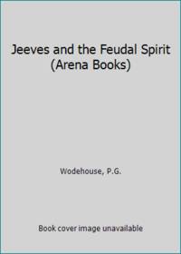 Jeeves and the Feudal Spirit (Arena Books)