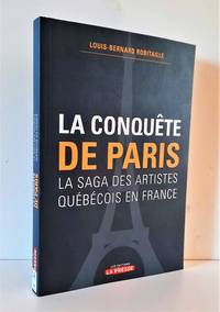 La conquête de Paris. La saga des artistes québécois en France