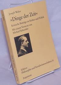 Dinge der Zeit: Kritische BeitrÃ¤ge zu Kultur und Politik by Weber, Joseph; foreword by Michael Schneider - 1995