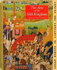 The Arts Of The Sikh Kingdoms by Susan (Editor) Stronge - Presumed First Edition - 1999 - from KEENER BOOKS (Member IOBA) (SKU: 004807)