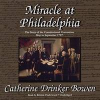 Miracle at Philadelphia: The Story of the Constitutional Convention, May to September 1787 by Catherine Drinker Bowen - 2012-02-08