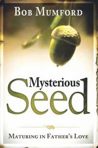 Mysterious Seed: Maturing in Father's Love