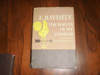 The Points of My Compass:  Letters from the East, the West, the North, the South by E.B. White - 1962