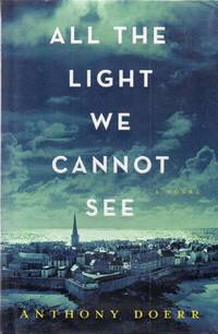 All The Light We Cannot See  --  Signed on Title Page by Doerr, Anthony - 2014