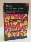 REMIX MULTILINGUALISM: HIP HOP, ETHNOGRAPHY AND PERFORMING MARGINALIZED VOICES