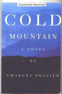 COLD MOUNTAIN.  UNCORRECTED MANUSCRIPT. de Frazier, Charles