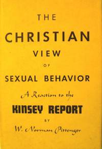 cover of The Christian View of Sexual Behavior: a Reaction to the Kinsey Report