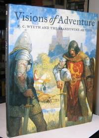 Visions of Adventure: N. C. Wyeth and the Brandywine Artists - Howard Pyle, N.C. Wyeth, Harvey...