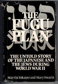 THE FUGU PLAN The Untold Story of the Japanese and the Jews During World War II