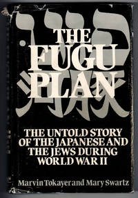 THE FUGU PLAN  The Untold Story of the Japanese and the Jews During World War II