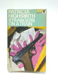 Strangers on a train by Patricia Highsmith - 1968