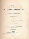 The Works of William Hogarth; in a Series of Engravings with Descriptions and a Comment on their Moral Tendency to which are Added Anecdotes of the Author and his Works. Jones edition