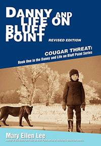 Danny and Life on Bluff Point Revised Edition: Cougar Threat: Book One in the Danny and Life on...