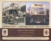 Lowestoft Corporation Transport: Bygone Town Scenes 2016: Sea and Land Heritage Research Series Part 10