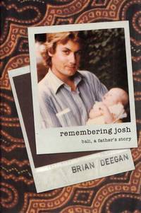 Remembering Josh Bali, A Father's Story by Brian Deegan - Paperback - 1st Edition - 2004 - from Adelaide Booksellers (SKU: BIB309404)