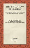The Roman Law of Slavery: The Condition of the Slave in Private Law..