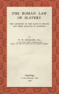 The Roman Law of Slavery: The Condition of the Slave in Private Law.. by W.W Buckland - Hardcover - 2018 - from The Lawbook Exchange Ltd (SKU: 27989)