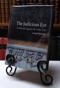 The Judicious Eye: Architecture Against the Other Arts by Rykwert, Joseph - 2008