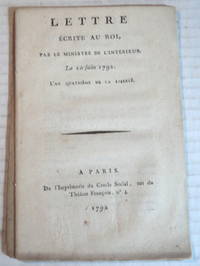 LETTRE ECRITE AU ROI, PAR LE  MINISTRE DE L'INTERIEUR. Le 10 Juin 1792. L'An Quatrieme de la Liberte.