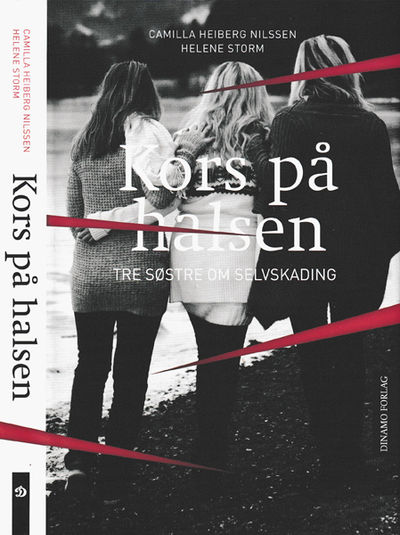 Kors på halsen. Tre søstre om selvskading.