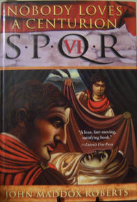 SPQR VI: Nobody Loves a Centurion (The SPQR Roman Mysteries)