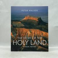 THE STORY OF THE HOLY LAND: A VISUAL HISTORY