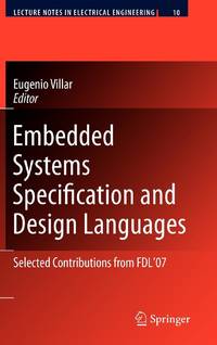 Embedded Systems Specification and Design Languages : Selected Contributions from FDL'07