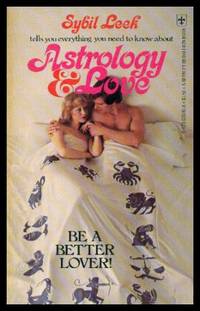 ASTROLOGY AND LOVE - Be a Better Lover by Leek, Sybil - 1977