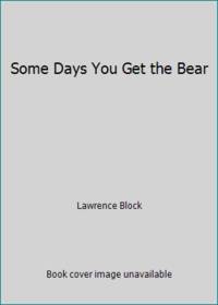 Some Days You Get the Bear