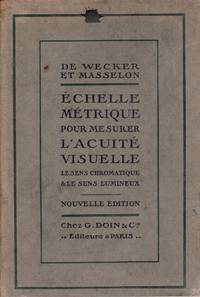 Echelle Metrique pour mesurer l'Acuite Visuelle, le Sens Chromatique et le Sens Lumineux. Nouvelle edition