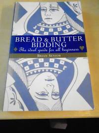 Bread and Butter Bidding by Brian Senior - 1997