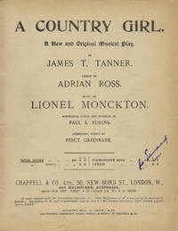 A Country Girl. A New and Original Musical Play. By James T. Tanner. Lyrics by Adrian Ross... Additional Lyrics and Numbers by Paul A. Rubens. Additional Lyrics by Percy Greenbank. [Piano-vocal score]