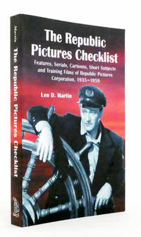 Republic Pictures Checklist.  Features, Serials, Cartoons, Short Subjects and Training Films of...