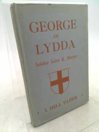 George of Lydda: Soldier, Saint and Martyr by Elder, Isabel Hill - 1949