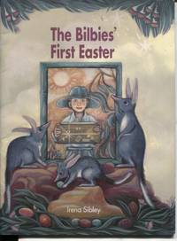 THE BILBIES&#039; FIRST EASTER by Sibley, Irena - 1994