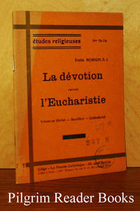 La dÃ©votion envers l&#039;Eucharistie: Union au Christ - Sacrifice - CatholicitÃ© . by Mersch SJ., Emile - 1930