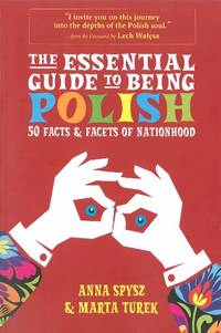 Essential Guide to Being Polish, The: 50 Facts &amp; Facets of Nationhood by Turek, Marta